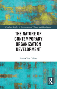 The Nature of Contemporary Organization Development by Anne Clare Gillon, 9780367734480