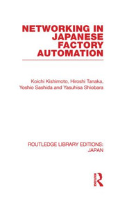 Networking in Japanese Factory Automation by Koichi Kishimoto, 9780415849692