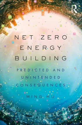 Net Zero Energy Building (Predicted and Unintended Consequences) by Ming Hu, 9780815367802