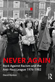 Never Again (Rock Against Racism and the Anti-Nazi League 1976-1982) by David Renton, 9781138502710