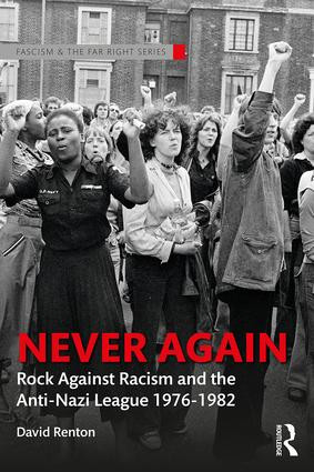 Never Again (Rock Against Racism and the Anti-Nazi League 1976-1982) by David Renton, 9781138502710