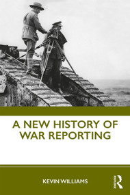 A New History of War Reporting by Kevin Williams, 9780415694988
