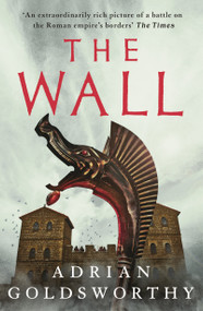 The Wall - 9781789545845 by Adrian Goldsworthy, 9781789545845