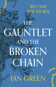 The Gauntlet and the Broken Chain by Ian Green, 9781800244184