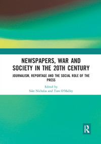Newspapers, War and Society in the 20th Century (Journalism, Reportage and the Social Role of the Press) - 9780367730352 by Siân Nicholas, Tom O'Malley, 9780367730352