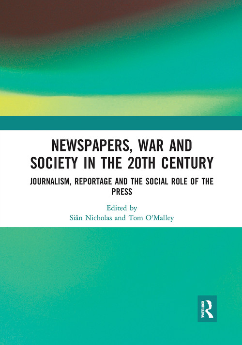 Newspapers, War and Society in the 20th Century (Journalism, Reportage and the Social Role of the Press) - 9780367730352 by Siân Nicholas, Tom O'Malley, 9780367730352