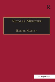 Nicolas Medtner (His Life and Music) by Barrie Martyn, 9781138248953