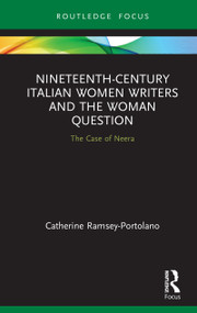 Nineteenth-Century Italian Women Writers and the Woman Question (The Case of Neera) by Catherine Ramsey-Portolano, 9780367508906