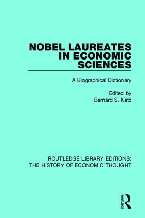Nobel Laureates in Economic Sciences (A Biographical Dictionary) by Bernard S. Katz, 9781138283589