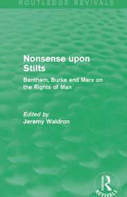 Nonsense upon Stilts (Routledge Revivals) (Bentham, Burke and Marx on the Rights of Man) by Jeremy Waldron, 9781138822443