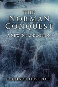 The Norman Conquest (A New Introduction) by Richard Huscroft, 9781405811552