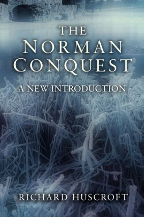 The Norman Conquest (A New Introduction) by Richard Huscroft, 9781405811552