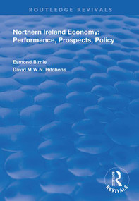 Northern Ireland Economy (Performance, Prospects and Policy) by Esmond Birnie, David M.W.N Hitchens, 9781138338586