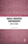 Object-Oriented Cartography (Maps as Things) by Tania Rossetto, 9780367729387