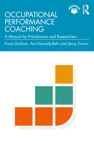 Occupational Performance Coaching (A Manual for Practitioners and Researchers) - 9780367427962 by Fiona Graham, Ann Kennedy-Behr, Jenny Ziviani, 9780367427962
