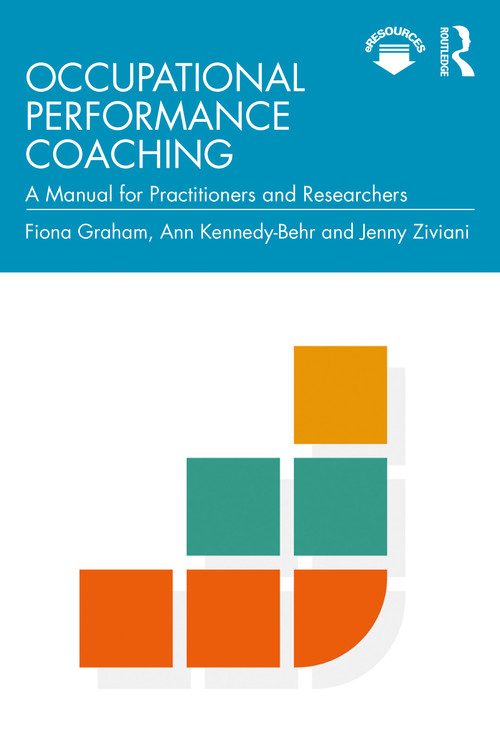 Occupational Performance Coaching (A Manual for Practitioners and Researchers) - 9780367427962 by Fiona Graham, Ann Kennedy-Behr, Jenny Ziviani, 9780367427962