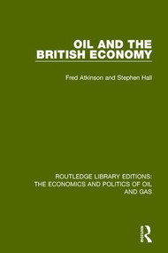 Oil and the British Economy by Stephen Hall, Fred Atkinson, 9781138644458