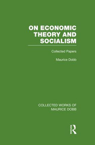 On Economic Theory & Socialism (Collected Papers) by Maurice Dobb, 9781138007628