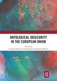 Ontological Insecurity in the European Union by Catarina Kinnvall, Ian Manners, Jennifer Mitzen, 9780367727277