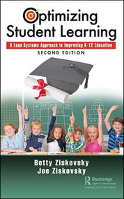 Optimizing Student Learning (A Lean Systems Approach to Improving K-12 Education, Second Edition) by Betty Ziskovsky, Joe Ziskovsky, 9781138330238