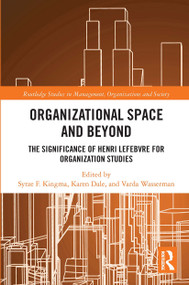 Organisational Space and Beyond (The Significance of Henri Lefebvre for Organisation Studies) by Karen Dale, Sytze F. Kingma, Varda Wasserman, 9780367734268