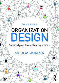 Organization Design (Simplifying complex systems) by Nicolay Worren, 9781138502864