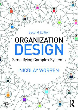 Organization Design (Simplifying complex systems) by Nicolay Worren, 9781138502864