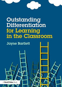 Outstanding Differentiation for Learning in the Classroom by Jayne Bartlett, 9781138839052