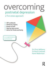 Overcoming Postnatal Depression: A Five Areas Approach by Chris Williams, Roch Cantwell, Karen Robertson, 9781444167504