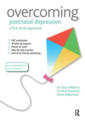 Overcoming Postnatal Depression: A Five Areas Approach by Chris Williams, Roch Cantwell, Karen Robertson, 9781444167504