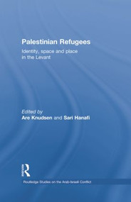 Palestinian Refugees (Identity, Space and Place in the Levant) by Are Knudsen, Sari Hanafi, 9781138788947