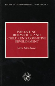 Parenting Behaviour and Children's Cognitive Development by Sara Meadows, 9780863774034