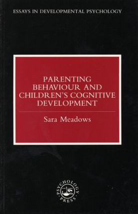 Parenting Behaviour and Children's Cognitive Development by Sara Meadows, 9780863774034
