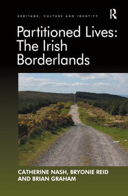 Partitioned Lives: The Irish Borderlands by Catherine Nash, Bryonie Reid, 9781138269286