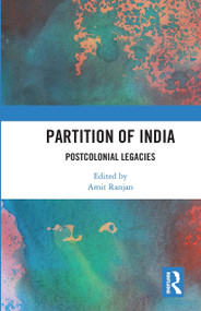 Partition of India (Postcolonial Legacies) by Amit Ranjan, 9780367732509