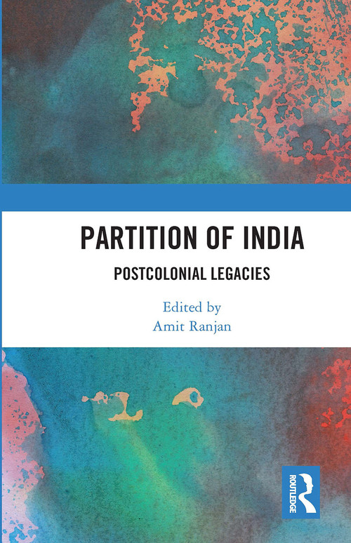 Partition of India (Postcolonial Legacies) by Amit Ranjan, 9780367732509