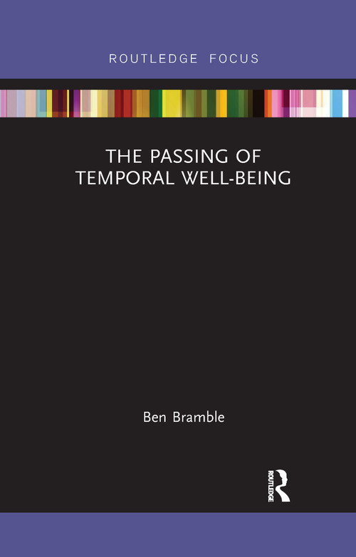 The Passing of Temporal Well-Being by Ben Bramble, 9780367735159