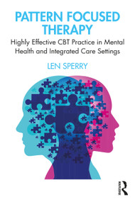 Pattern Focused Therapy (Highly Effective CBT Practice in Mental Health and Integrated Care Settings) by Len Sperry, 9780367429317