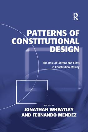 Patterns of Constitutional Design (The Role of Citizens and Elites in Constitution-Making) by Jonathan Wheatley, Fernando Mendez, 9781138267190