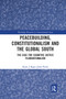 Peacebuilding, Constitutionalism and the Global South (The Case for Cognitive Justice Plurinationalism) by Kajit Bagu (John Paul), 9780367726959