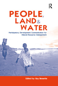 People, Land and Water (Participatory Development Communication for Natural Resource Management) by Guy Bessette, 9781138978126