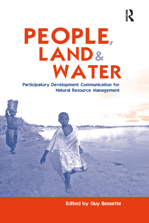 People, Land and Water (Participatory Development Communication for Natural Resource Management) by Guy Bessette, 9781138978126
