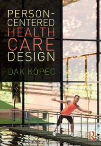 Person-Centered Health Care Design by Dak Kopec, 9780367194871