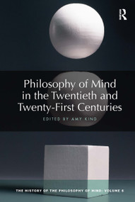 Philosophy of Mind in the Twentieth and Twenty-First Centuries (The History of the Philosophy of Mind, Volume 6) - 9780367734121 by Amy Kind, 9780367734121