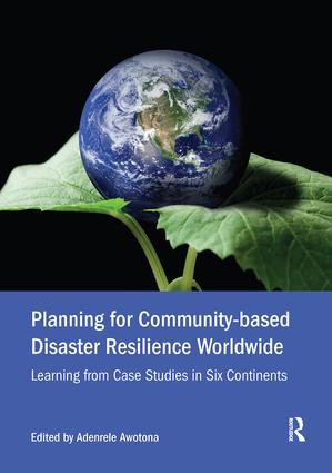 Planning for Community-based Disaster Resilience Worldwide (Learning from Case Studies in Six Continents) by Adenrele Awotona, 9781138601581