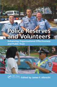 Police Reserves and Volunteers (Enhancing Organizational Effectiveness and Public Trust) by James F. Albrecht, 9780367472665