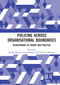 Policing Across Organisational Boundaries (Developments in Theory and Practice) by Benoît Dupont, Chad Whelan, Peter K. Manning, 9780367728304