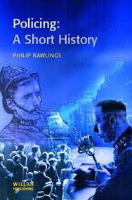 Policing: A short history by Philip Rawlings, 9781903240267