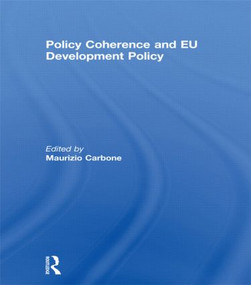 Policy Coherence and EU Development Policy by Maurizio Carbone, 9780415849203
