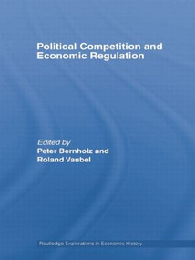 Political Competition and Economic Regulation by Peter Bernholz, Roland Vaubel, 9781138806825